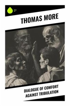 Dialogue of Comfort Against Tribulation - More, Thomas