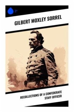 Recollections of a Confederate Staff Officer - Sorrel, Gilbert Moxley