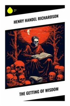 The Getting of Wisdom - Richardson, Henry Handel