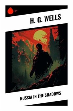 Russia in the Shadows - Wells, H. G.