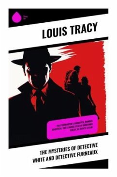 The Mysteries of Detective White and Detective Furneaux - Tracy, Louis