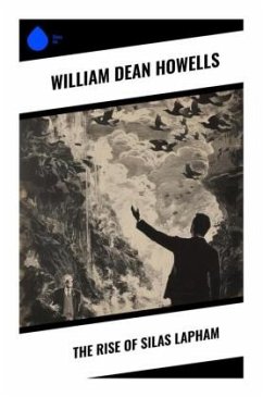 The Rise of Silas Lapham - Howells, William Dean