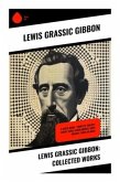 Lewis Grassic Gibbon: Collected Works