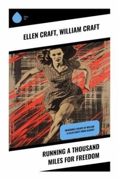Running A Thousand Miles For Freedom - Craft, Ellen;Craft, William