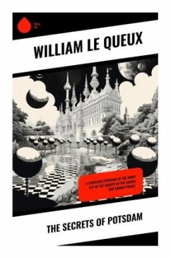 The Secrets of Potsdam - Le Queux, William