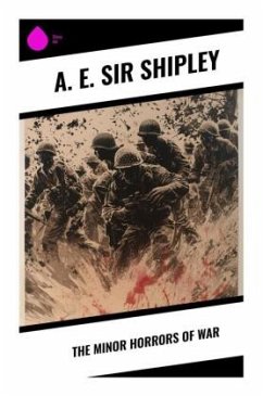 The Minor Horrors of War - Shipley, A. E. Sir