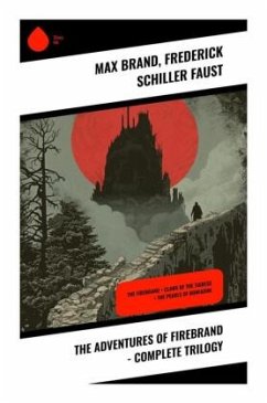 The Adventures of Firebrand - Complete Trilogy - Brand, Max;Faust, Frederick Schiller