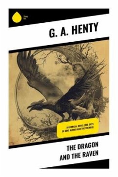 The Dragon and the Raven - Henty, G. A.