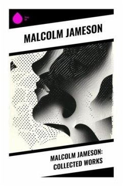 Malcolm Jameson: Collected Works - Jameson, Malcolm