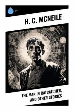 The Man in Ratcatcher, and Other Stories - McNeile, H. C.