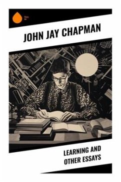 Learning and Other Essays - Chapman, John Jay