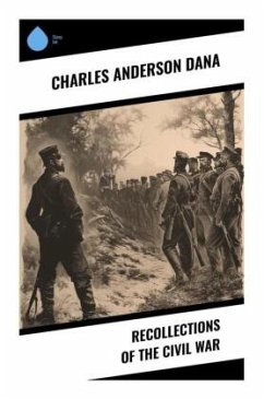 Recollections of the Civil War - Dana, Charles Anderson