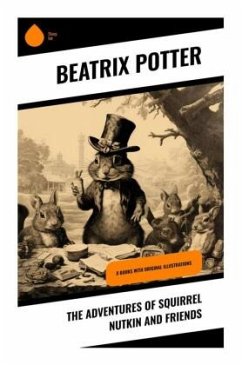 The Adventures of Squirrel Nutkin and Friends - Potter, Beatrix