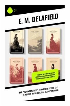 The Provincial Lady - Complete Series (All 5 Novels With Original Illustrations) - Delafield, E. M.