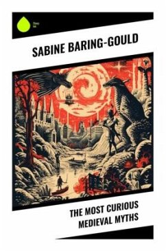 The Most Curious Medieval Myths - Baring-Gould, Sabine