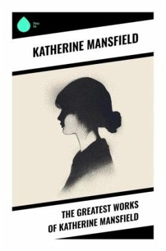 The Greatest Works of Katherine Mansfield - Mansfield, Katherine