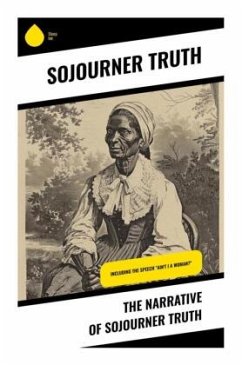 The Narrative of Sojourner Truth - Truth, Sojourner