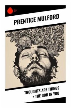 Thoughts Are Things + The God In You - Mulford, Prentice