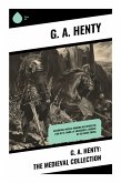 G. A. Henty: The Medieval Collection G. A. Henty: The Medieval Collection