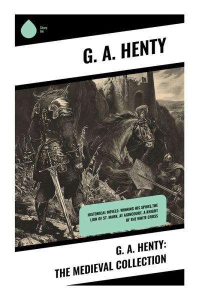 G. A. Henty: The Medieval Collection