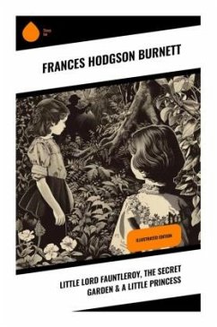 Little Lord Fauntleroy, The Secret Garden & A Little Princess - Burnett, Frances Hodgson