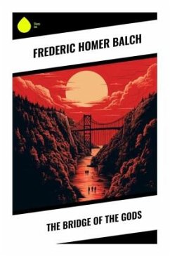 The Bridge of the Gods - Balch, Frederic Homer