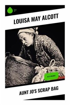 Aunt Jo's Scrap Bag - Alcott, Louisa May