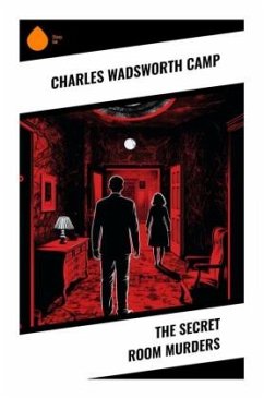 The Secret Room Murders - Camp, Charles Wadsworth