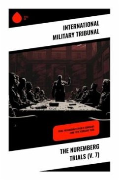 The Nuremberg Trials (V. 7) - Tribunal, International Military