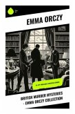 British Murder Mysteries - Emma Orczy Collection