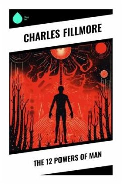 The 12 Powers of Man - Fillmore, Charles