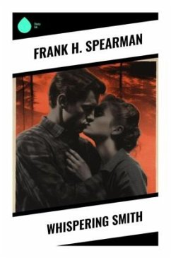 Whispering Smith - Spearman, Frank H.