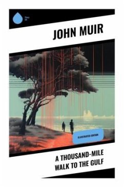 A Thousand-Mile Walk to the Gulf - Muir, John