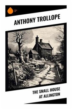 The Small House at Allington - Trollope, Anthony