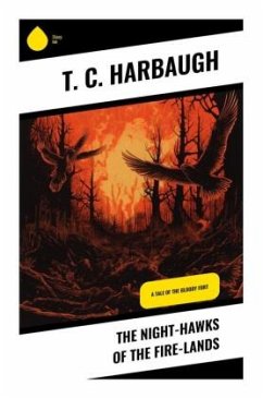 The Night-Hawks of the Fire-Lands - Harbaugh, T. C.