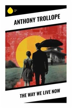 The Way We Live Now - Trollope, Anthony