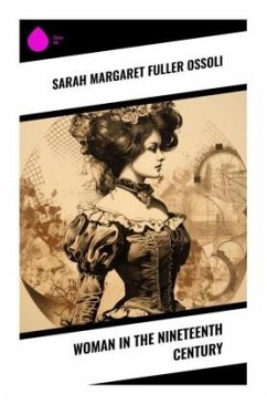 Woman in the Nineteenth Century - Ossoli, Sarah Margaret Fuller