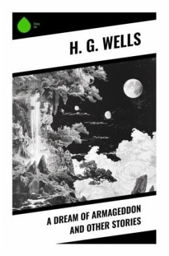 A Dream of Armageddon and Other Stories - Wells, H. G.