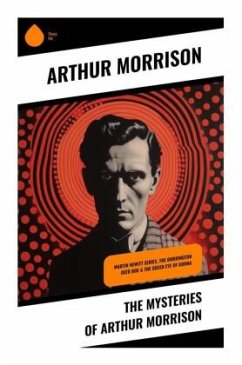 The Mysteries of Arthur Morrison - Morrison, Arthur