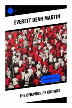 The Behavior of Crowds - Martin, Everett Dean