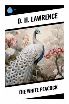 The White Peacock - Lawrence, D. H.