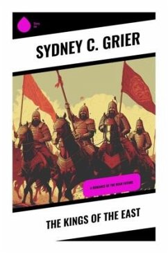 The Kings of the East - Grier, Sydney C.