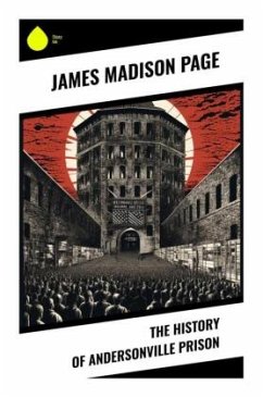The History of Andersonville Prison - Page, James Madison