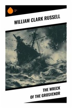 The Wreck of the Grosvenor - Russell, William Clark