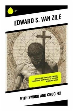With Sword and Crucifix - van Zile, Edward S.