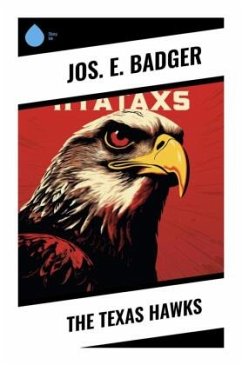 The Texas Hawks - Badger, Jos. E.