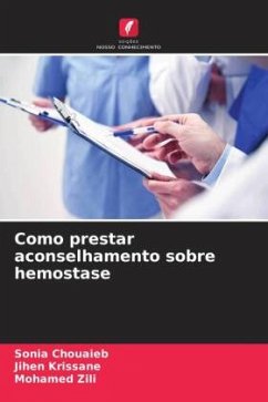 Como prestar aconselhamento sobre hemostase - Chouaieb, Sonia;Krissane, Jihen;Zili, Mohamed