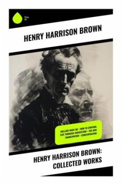 Henry Harrison Brown: Collected Works - Brown, Henry Harrison