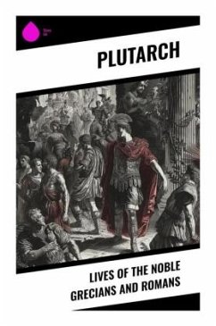 Lives of the Noble Grecians and Romans - Plutarch