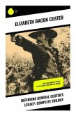 Defending General Custer's Legacy: Complete Trilogy